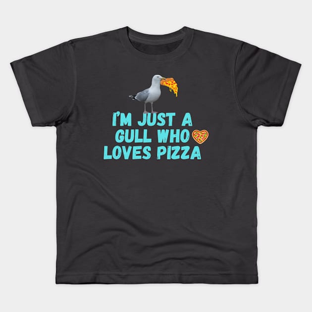 I'm Just a Gull Who Loves Pizza Kids T-Shirt by MyriadNorfolk